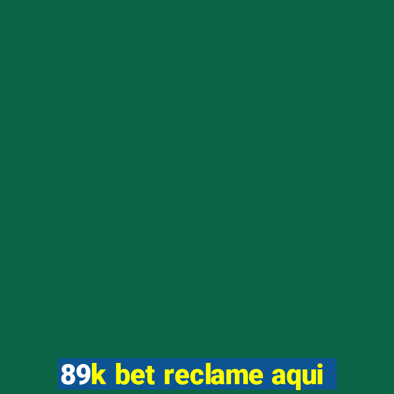 89k bet reclame aqui